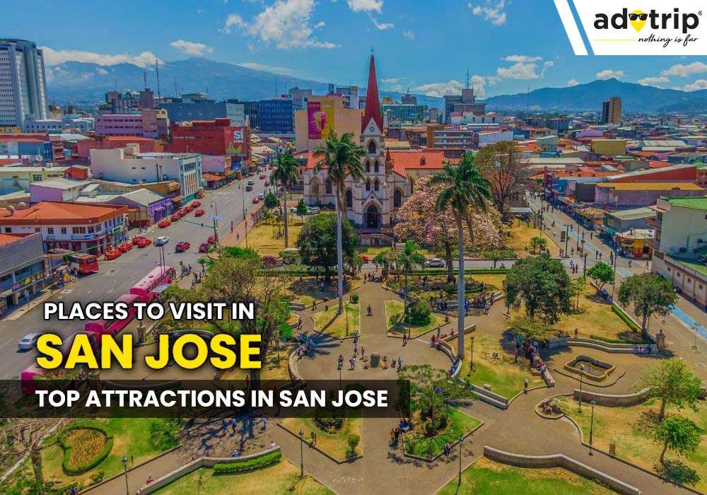 20 Best Tourist Places to visit in San jose